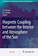 Magnetic Coupling Between the Interior and Atmosphere of the Sun