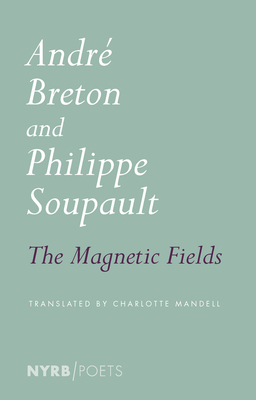 Magnetic Fields - Breton, Andre, and Soupault, Philippe