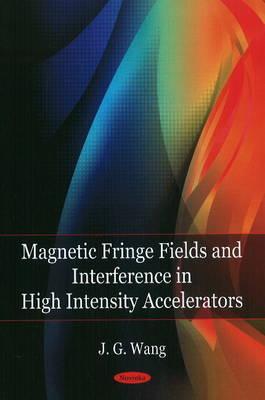 Magnetic Fringe Field & Interference in High Intensity Accelerators - Wang, J G