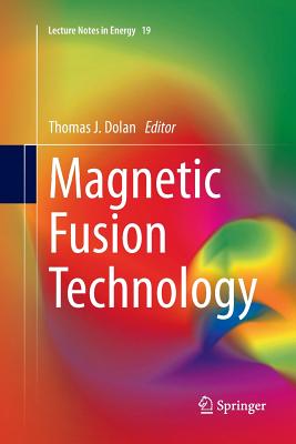 Magnetic Fusion Technology - Dolan, Thomas J (Editor)