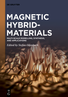 Magnetic Hybrid-Materials: Multi-scale Modelling, Synthesis, and Applications - Odenbach, Stefan (Editor)