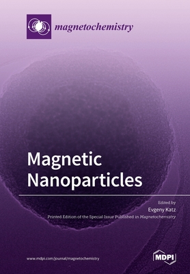 Magnetic Nanoparticles - Katz, Evgeny (Guest editor)