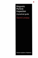 Magnetic Particle Inspection: A Practical Guide