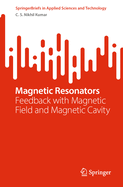 Magnetic Resonators: Feedback with Magnetic Field and Magnetic Cavity