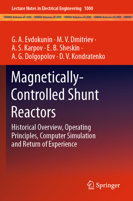 Magnetically-Controlled Shunt Reactors: Historical Overview, Operating Principles, Computer Simulation and Return of Experience - Evdokunin, G.A., and Dmitriev, M.V., and Karpov, A. S.