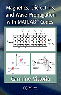 Magnetics, Dielectrics, and Wave Propagation with Matlab(r) Codes