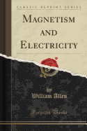 Magnetism and Electricity (Classic Reprint)
