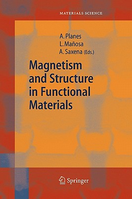 Magnetism and Structure in Functional Materials - Planes, Antoni (Editor), and Ma�osa, Llu�s (Editor), and Saxena, Avadh (Editor)