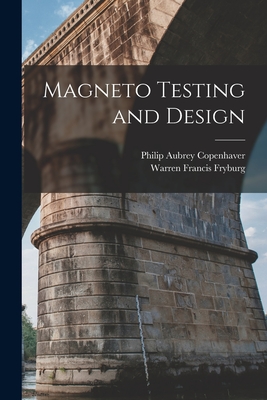 Magneto Testing and Design - Fryburg, Warren Francis, and Copenhaver, Philip Aubrey