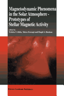 Magnetodynamic Phenomena in the Solar Atmosphere: Prototypes of Stellar Magnetic Activity