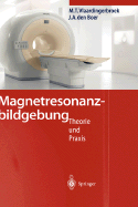 Magnetresonanzbildgebung: Theorie Und PRAXIS