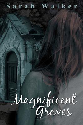 Magnificent Graves - Walker, Sarah