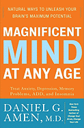 Magnificent Mind at Any Age: Natural Ways to Unleash Your Brain's Maximum Potential