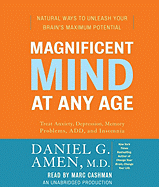 Magnificent Mind at Any Age: Natural Ways to Unleash Your Brain's Maximum Potential