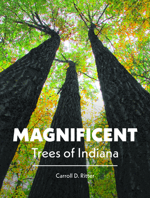 Magnificent Trees of Indiana - Ritter, Carroll D