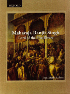 Maharaja Ranjit Singh: Lord of the Five Rivers