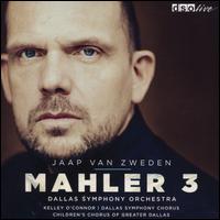Mahler 3 - Kelley O'Connor (mezzo-soprano); Children's Chorus of Greater Dallas (choir, chorus); Dallas Symphony Chorus (choir, chorus);...