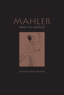 Mahler and His World - Painter, Karen (Editor)