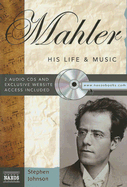 Mahler: His Life & Music