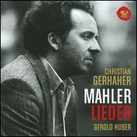 Mahler: Lieder - Christian Gerhaher (baritone); Gerold Huber (piano)