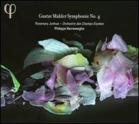 Mahler: Symphonie No. 4 - Rosemary Joshua (soprano); Orchestre des Champs-�lys�es; Philippe Herreweghe (conductor)