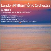 Mahler: Symphony No. 2 "Resurrection" - Adriana Kucerov� (mezzo-soprano); London Philharmonic Choir (choir, chorus); London Philharmonic Orchestra;...
