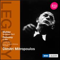 Mahler: Symphony No. 3; Debussy: La Mer - Dimitri Mitropoulos (spoken word); Lucretia West (mezzo-soprano); K�lner Domchor (choir, chorus);...