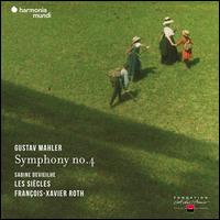 Mahler: Symphony No. 4 - Sabine Devieilhe (soprano); Les Si�cles; Fran�ois-Xavier Roth (conductor)