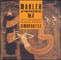 Mahler: Symphony No. 6 - City of Birmingham Symphony Orchestra; Simon Rattle (conductor)