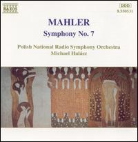 Mahler: Symphony No. 7 - Polish Radio and Television National Symphony Orchestra; Michael Hal�sz (conductor)