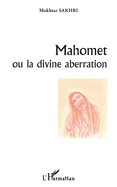 Mahomet ou la divine aberration