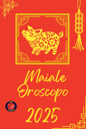 Maiale Oroscopo 2025