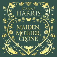 Maiden, Mother, Crone: A Collection