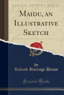 Maidu, an Illustrative Sketch (Classic Reprint)