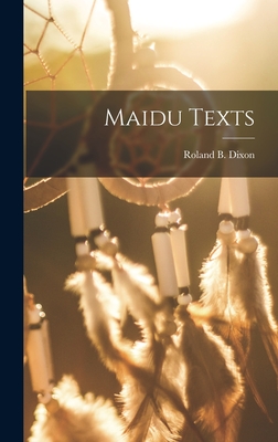 Maidu Texts - Dixon, Roland B