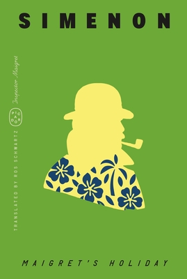 Maigret's Holiday (Inspector Maigret) - Simenon, Georges, and Schwartz, Ros (Translated by)