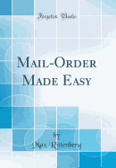 Mail-Order Made Easy (Classic Reprint)