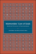 Maimonides' Cure of Souls: Medieval Precursor of Psychoanalysis
