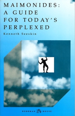 Maimonides: Guide for Today's Perplexed - Seeskin, Kenneth, Dr., PH.D.