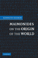 Maimonides on the Origin of the World