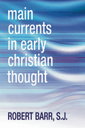 Main Currents in Early Christian Thought
