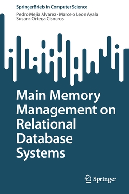 Main Memory Management on Relational Database Systems - Mejia Alvarez, Pedro, and Leon Ayala, Marcelo, and Ortega Cisneros, Susana