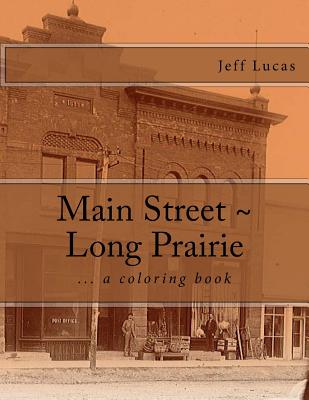 Main Street Long Prairie: coloring book - Lucas, Jeff