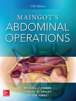 Maingot's Abdominal Operations - Zinner, Michael, and Ashley, Stanley, and Hines, O. Joe