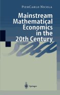 Mainstream Mathematical Economics in the 20th Century