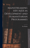Mainstreaming HIV/AIDS in Development and Humanitarian Programmes