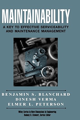 Maintainability: A Key to Effective Serviceability and Maintenance Management - Blanchard, Benjamin S, and Verma, Dinesh, and Peterson, Elmer L