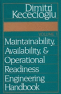 Maintainability, Availability & Operational Readiness Engineering Handbook, Volume 1
