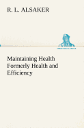 Maintaining Health Formerly Health and Efficiency