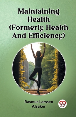Maintaining Health (Formerly Health And Efficiency) - Alsaker, Rasmus Larssen